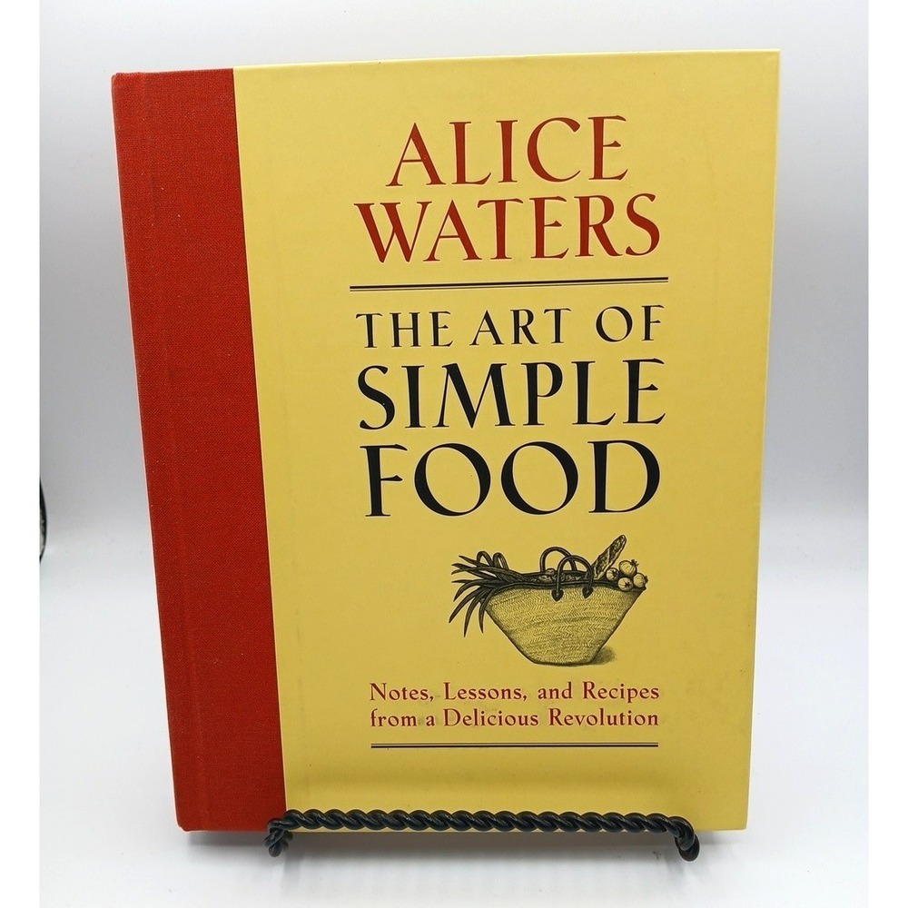 Alice Waters The Art of Simple Food Notes Lessons‎ and Recipes HC New NOS
